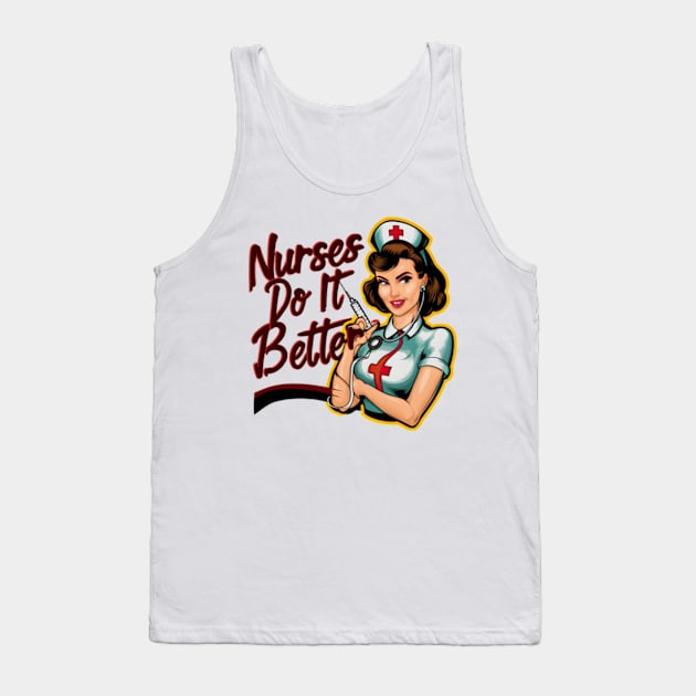 Nurses Do It Better Tank Top by Noshiyn